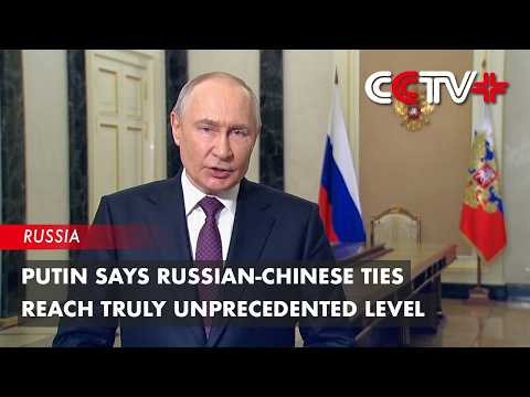 Putin Says Russian-Chinese Ties Reach Truly Unprecedented Level thumbnail