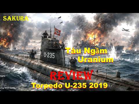 REVIEW PHIM TÀU NGẦM U-235 CHỞ URANIUM CHẾ TẠO 2 QUẢ BOOM NGUYÊN TỬ ĐẦU TIÊN || SAKURA REVIEW thumbnail