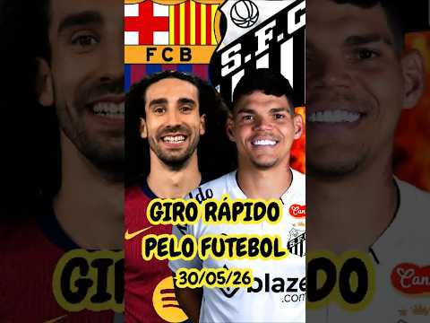 NOTÍCIAS DO FUTEBOL 30/05 #girorapidopelofutebol #mercadodabola #noticiasdofutebol #viral #futebol thumbnail