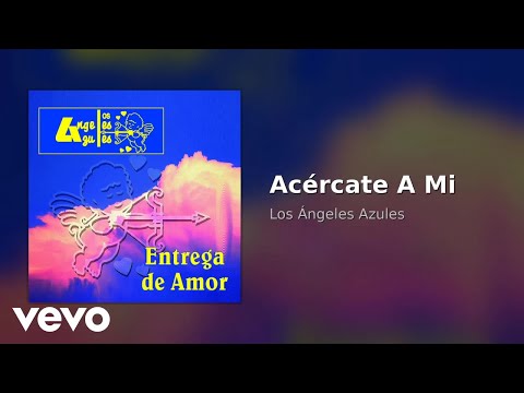 Los Ángeles Azules - Acércate A Mi (Audio) thumbnail