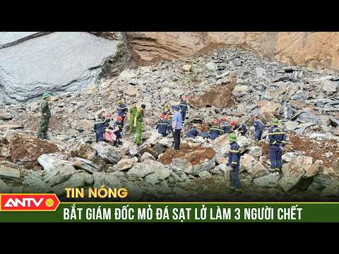 Giám đốc mỏ đá bị bắt trong vụ sập núi vùi lấp ba công nhân | ANTV thumbnail