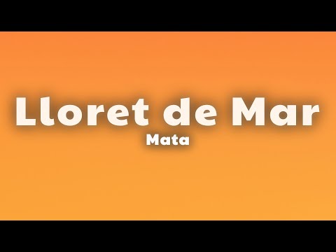 Mata - Lloret de Mar (Lyrics) thumbnail
