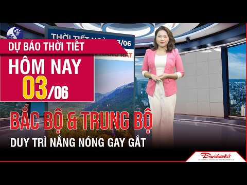 Thời tiết ngày mới 03/06 | Bắc Bộ và Trung Bộ duy trì nắng nóng gay gắt diện rộng thumbnail