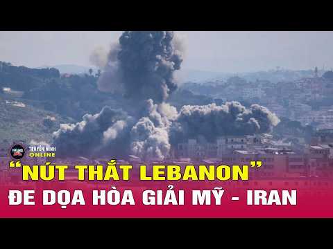 Lebanon có thể phá hỏng mọi nỗ lực hòa giải giữa Mỹ và Iran? Thế giới 24h thumbnail