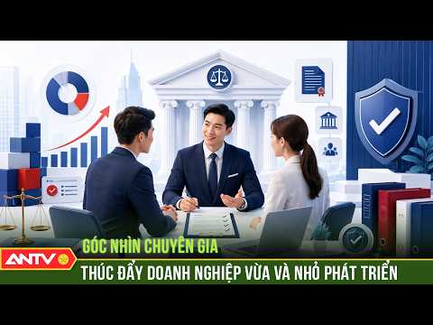 Thúc đẩy doanh nghiệp vừa và nhỏ phát triển kinh tế | ANTV thumbnail