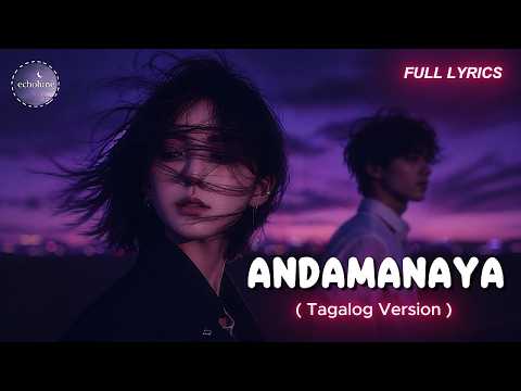 ANDAMANAYA | Tagalog Version (Lo-fi Chill Female Cover by Echolune) thumbnail