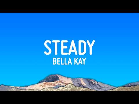 Bella Kay - Steady (Lyrics) thumbnail