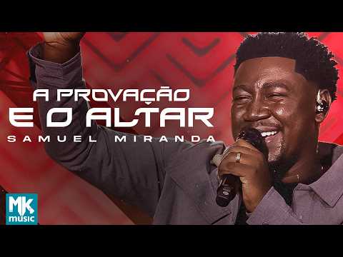 Samuel Miranda - A Provação e o Altar (Ao Vivo) (Clipe Oficial MK Music) thumbnail
