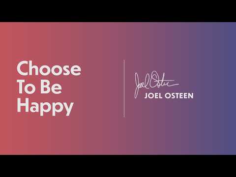 Choose To Be Happy | Joel Osteen thumbnail