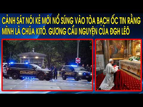 Cảnh sát nói kẻ mới nổ súng vào Tòa Bạch Ốc tin rằng mình là Chúa Kitô. Gương cầu nguyện của ĐGH Lêô thumbnail