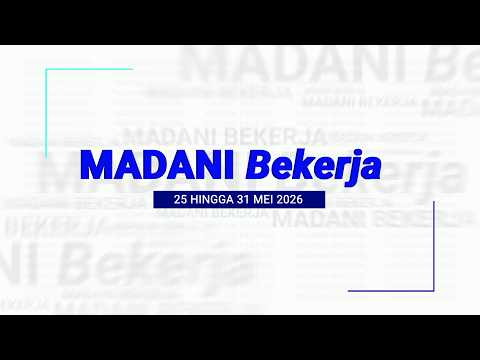 5 JUN 2026 -  MADANI BEKERJA 25 MEI HINGGA 31 MEI 2026 thumbnail
