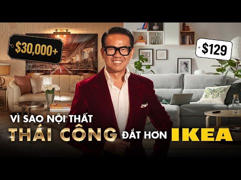 THÁI CÔNG GIẢI THÍCH VÌ SAO NỘI THẤT SIÊU CAO CẤP, ĐẮT HƠN SO VỚI ĐỒ SẢN XUẤT CÔNG NGHIỆP NHƯ IKEA thumbnail