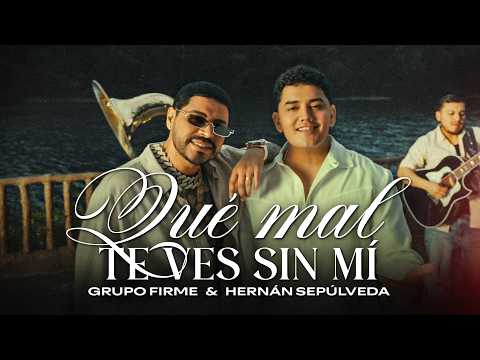 Grupo Firme - Hernán Sepulveda - Qué Mal Te Ves Sin Mí (Video Oficial) thumbnail