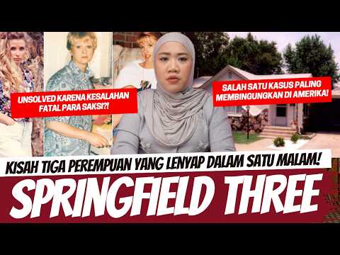 THE SPRINGFIELD THREE - KISAH LENYAPNYA TIGA PEREMPUAN SECARA MISTERIUS! thumbnail