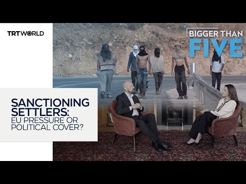 Sanctioning settlers: EU pressure or political cover? | Bigger Than Five thumbnail