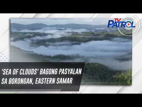 'Sea of clouds' bagong pasyalan sa Borongan, Eastern Samar | TV Patrol thumbnail