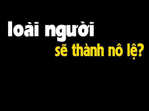 Con người sẽ thành nô lệ cho AI? thumbnail