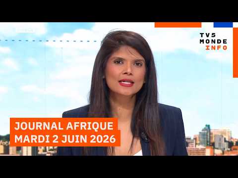Le journal Afrique du mardi 2 juin 2026 sur TV5MONDE thumbnail