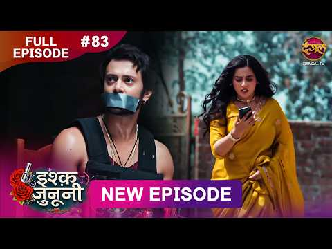 ISHQ JUNOONI | Full Episode 83 |  Full HD #Newepisode | Dangal TV thumbnail