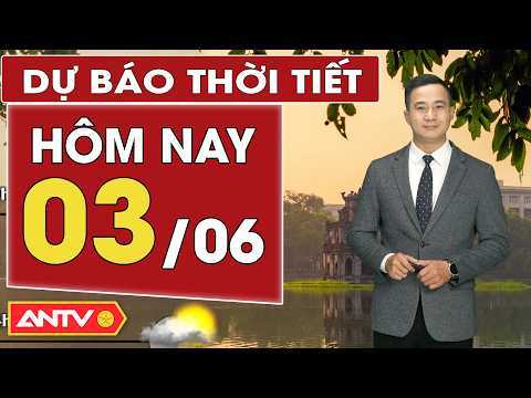 Dự báo thời tiết mới nhất hôm nay ngày 3/6: Bắc Bộ và Trung Bộ nắng nóng; Nam Bộ mưa dông | ANTV thumbnail