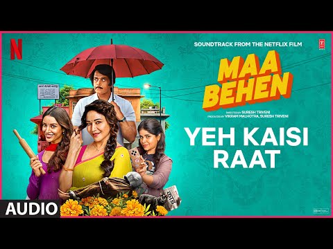 Maa Behen: Yeh Kaisi Raat (Audio) | Madhuri D, Triptii D | Shreya J,Akashdeep,Shubham S thumbnail