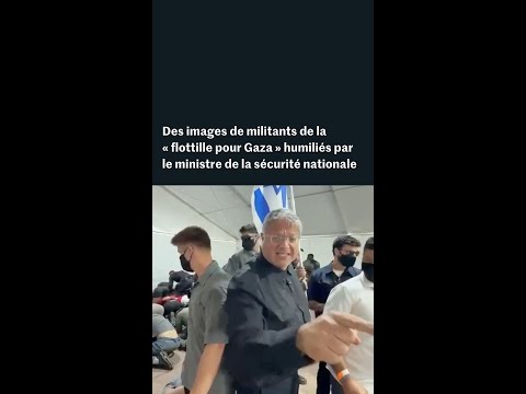 Israël : des militants de la « flottille pour Gaza » humiliés par le ministre de la sécurité thumbnail