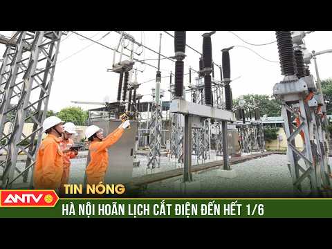 EVN Hà Nội hoãn các lịch cắt điện theo kế hoạch đến hết ngày 1/6 | ANTV thumbnail