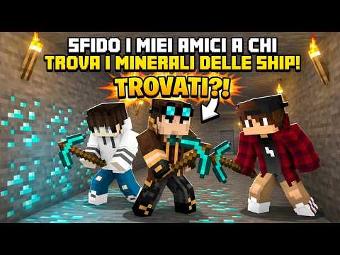 SFIDO I MIEI AMICI A CHI TROVA I MINERALI DELLE SHIP SU MINECRAFT!! thumbnail