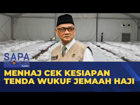 Menhaj Cek Langsung Kesiapan Tenda Wukuf Jemaah Haji di Padang Arafah Arab Saudi | SAPA SIANG thumbnail