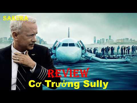 REVIEW PHIM VỤ TAI NẠN MÁY BAY CHẤN ĐỘNG NƯỚC MỸ || CƠ TRƯỞNG SULLY || SAKURA REVIEW thumbnail