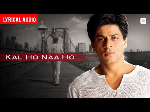 Kal Ho Naa Ho - Lyrical Audio | Shahrukh Khan, Saif, Preity | Alka Y, Richa Sharma, Sonu Nigam thumbnail