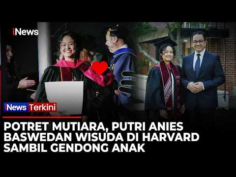 Raih Master Harvard, Putri Anies Baswedan Wisuda Sambil Gendong Anak | iNews Terkini 30/5 thumbnail