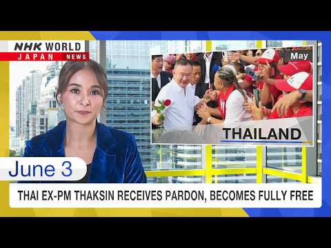 Thai ex-Prime Minister Thaksin receives pardon, becomes fully freeーNHK WORLD-JAPAN NEWS thumbnail