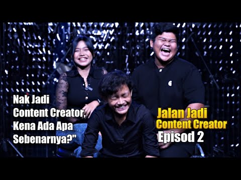 Jalan Jadi Content Creator EP2 -  Nak jadi Content Creator Kena Ada Apa Sebenarnya? thumbnail
