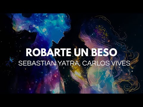 Carlos Vives, Sebastian Yatra - Robarte Un Beso (Letra) thumbnail