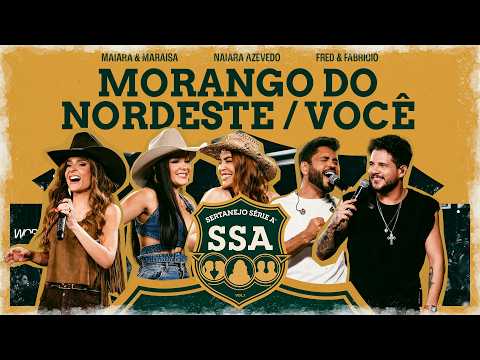 Maiara & Maraisa, Naiara, Fred & Fabricio - MORANGO DO NORDESTE / VOCÊ [ SERTANEJO SÉRIE A ] thumbnail