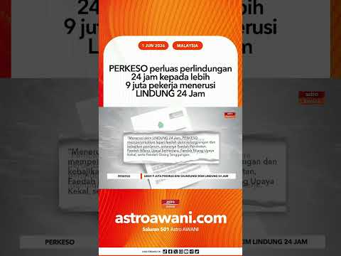 PERKESO perluas perlindungan 24 jam kepada lebih 9 juta pekerja menerusi LINDUNG 24 Jam thumbnail