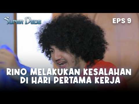 Rino melakukan kesalahan di hari pertama kerja | SUPER DEDE | EPS 09 PART 3 thumbnail
