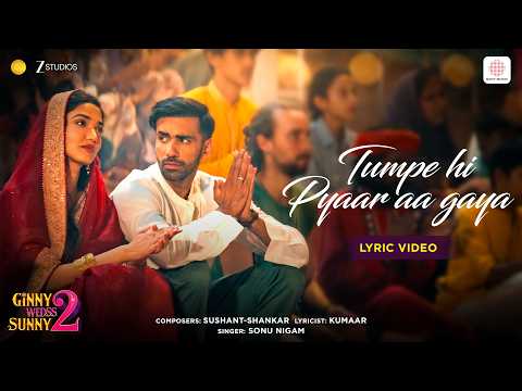 Tumpe Hi Pyaar Aa Gaya | Lyric Video | Ginny Wedss Sunny 2 | Avinash, Medha | Sonu, Sushant-Shankar thumbnail