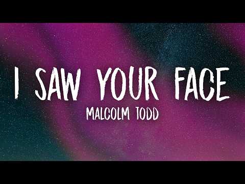Malcolm Todd - I Saw Your Face (Lyrics) thumbnail