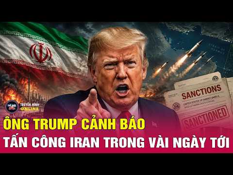 Điểm nóng thế giới 20/5: Tổng thống Trump cảnh báo Mỹ sẽ nối lại tấn công Iran? thumbnail
