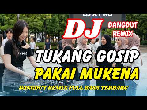 DJ Tukang Gosip Pakai Mukena 🔥 Dangdut Remix Terbaru 2026 – Lagu Viral TikTok Full Bass | DJ X PRO thumbnail