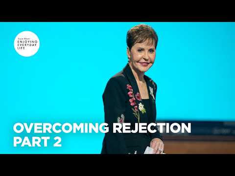 Overcoming Rejection - Pt 2 | Enjoying Everyday Life | Joyce Meyer thumbnail