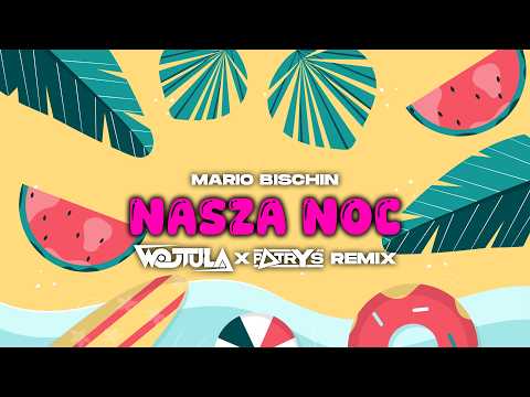 MARIO BISCHIN - Nasza Noc (WOJTULA & PATRYŚ REMIX) thumbnail