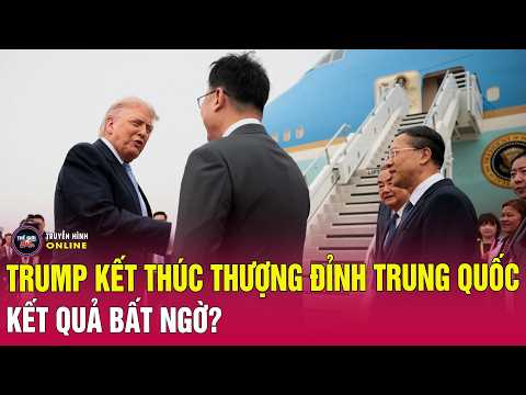 Vấn đề hôm nay 16/5: Ông Trump kết thúc chuyến thăm Trung Quốc, tiết lộ kết quả đạt được sau 3 ngày? thumbnail