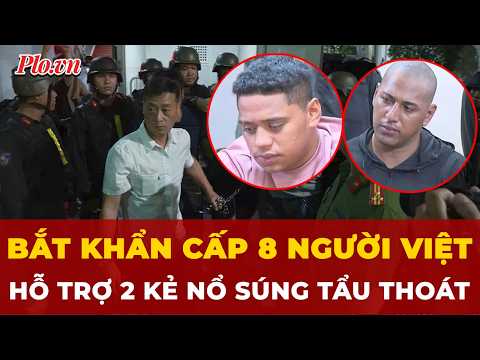 Bắt khẩn cấp 8 người Việt che giấu 2 kẻ nổ súng làm 2 người thương vong| Tin nhanh thumbnail