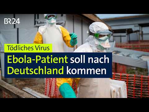 Tödliches Virus: Ebola-Patient soll nach Deutschland kommen | BR24 thumbnail