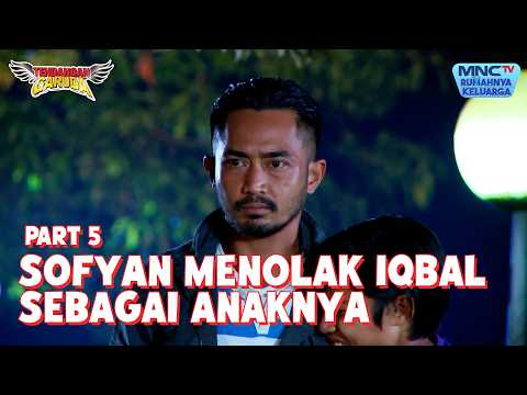 Sofyan menolak Iqbal sebagai anaknya | TENDANGAN GARUDA | EPS 67 - Part 5 thumbnail