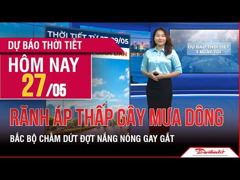 Dự báo thời tiết 27-29/05 | Rãnh áp thấp gây mưa dông diện rộng, Bắc Bộ chấm dứt nắng nóng gay gắt thumbnail