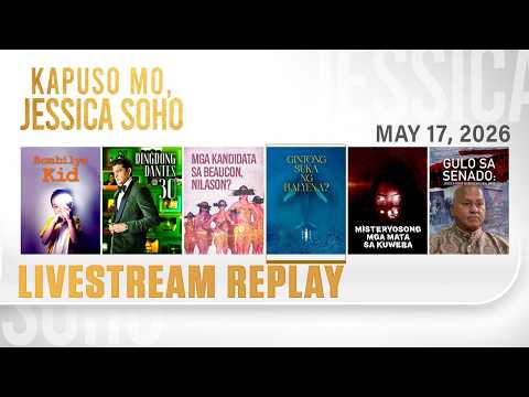 KMJS livestream May 17, 2026 Episode - Replay | Kapuso Mo, Jessica Soho thumbnail